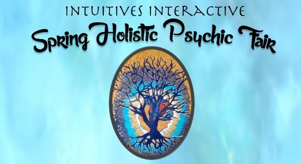 Intuitives Interactive Spring Holistic Psychic Fair